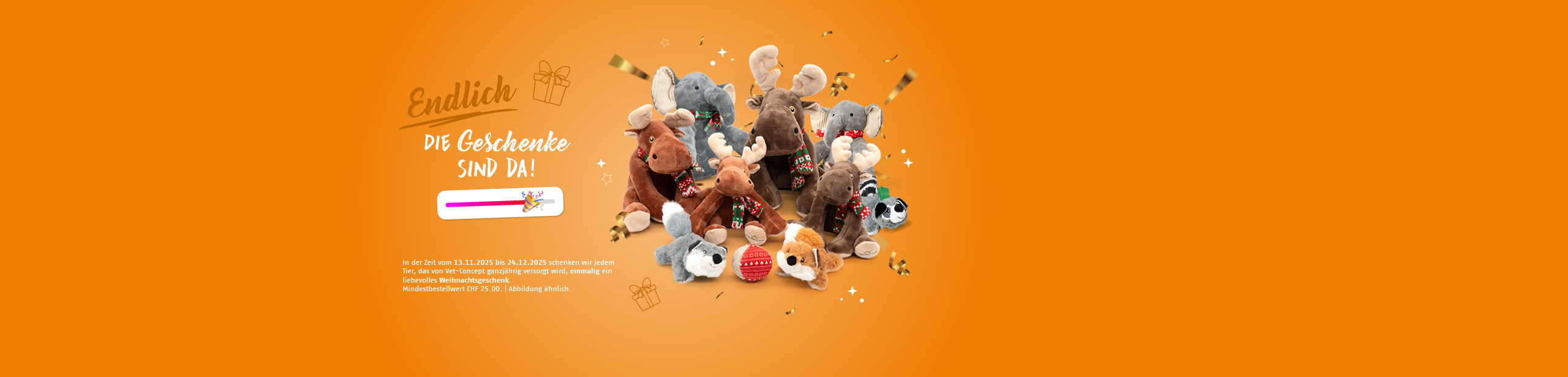 Endlich! Die Geschenke sind da. In der Zeit vom 13.11. - 24.12.2025 schenken wir jedemTier, das von Vet-Concept ganzjährig versorgt wird, einmalig ein liebevolles Weihnachtsgeschenk.