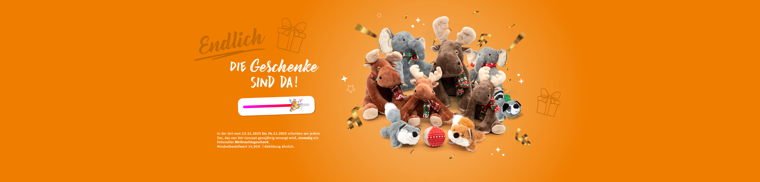 Endlich! Die Geschenke sind da. In der Zeit vom 13.11. - 24.12.2025 schenken wir jedemTier, das von Vet-Concept ganzjährig versorgt wird, einmalig ein liebevolles Weihnachtsgeschenk.