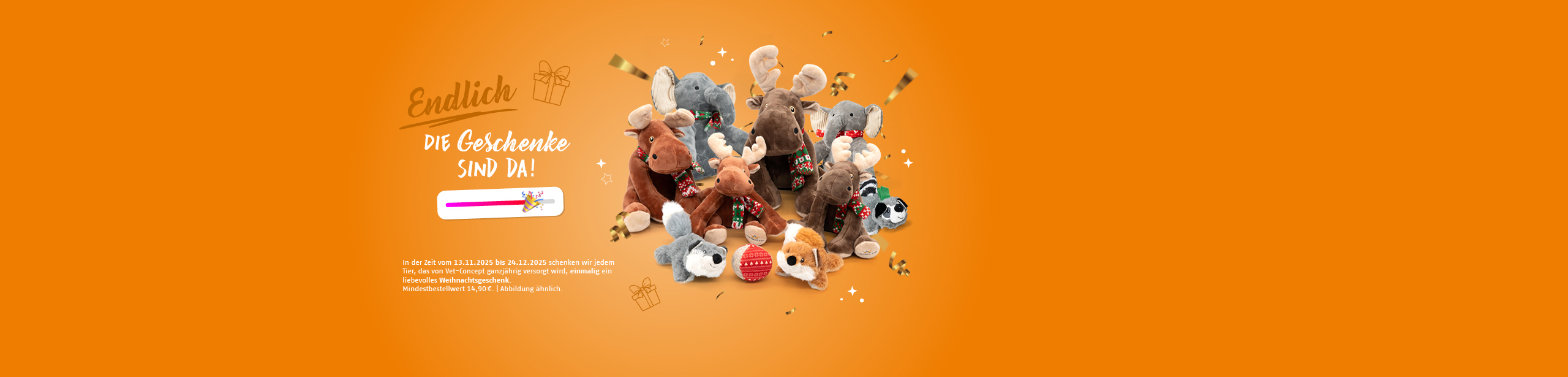 Endlich! Die Geschenke sind da. In der Zeit vom 13.11. - 24.12.2025 schenken wir jedemTier, das von Vet-Concept ganzjährig versorgt wird, einmalig ein liebevolles Weihnachtsgeschenk.
