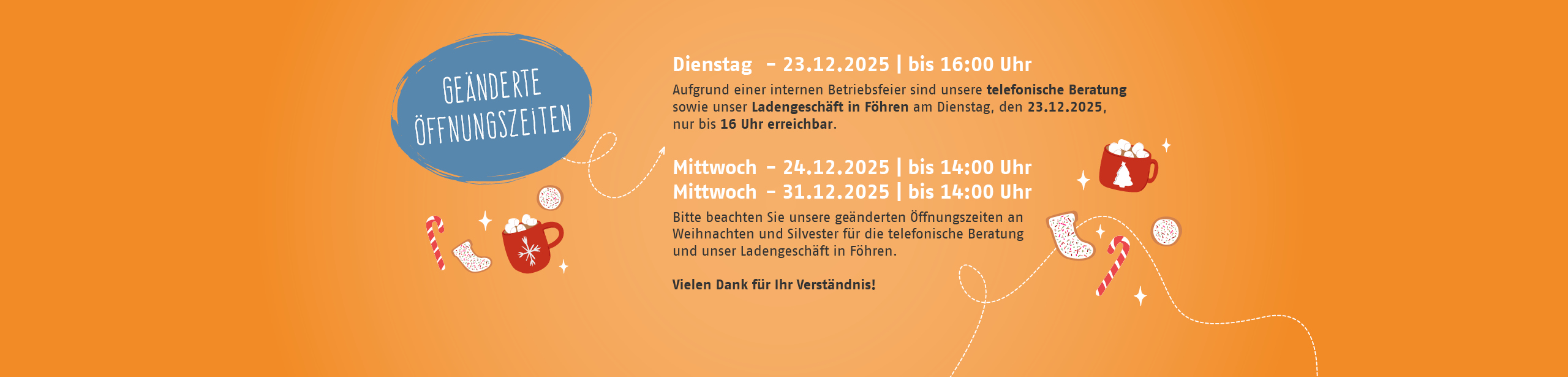 Aufgepasst. Ge&auml;nderte &Ouml;ffnungszeiten am 23.12, 24.12. und 31.12.2025. Vielen Dank f&uuml;r Ihr Verst&auml;ndnis.
