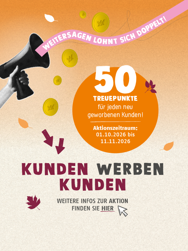 Weitersagen lohnt sich doppelt. Kunden werben Kunden. 50 Treuepunkte f�r jeden neu geworbenen Kunden.